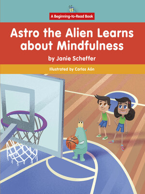 cover image of Astro the Alien Learns about Mindfulness
